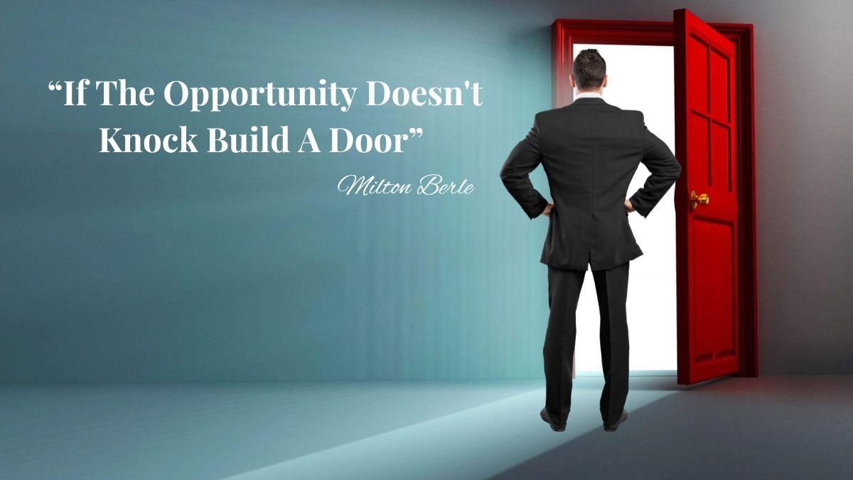 If The Opportunity Doesn T Knock Build A Door